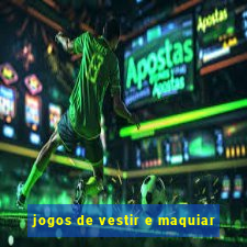 jogos de vestir e maquiar