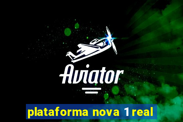 plataforma nova 1 real