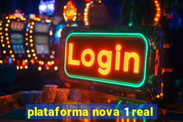 plataforma nova 1 real