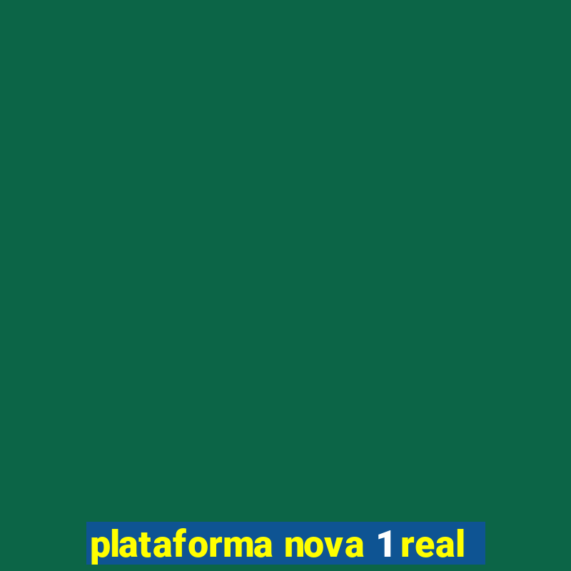 plataforma nova 1 real