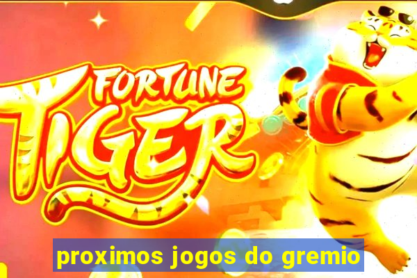 proximos jogos do gremio