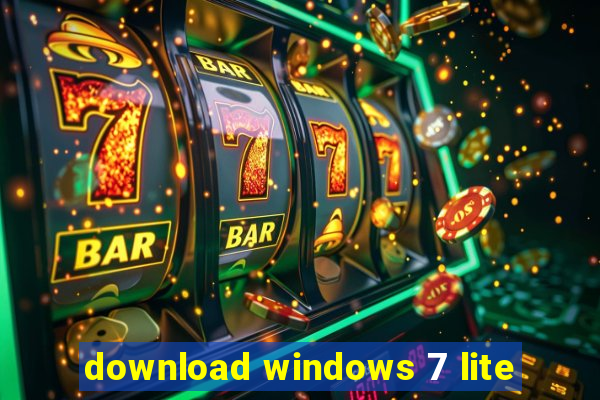 download windows 7 lite