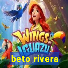 beto rivera