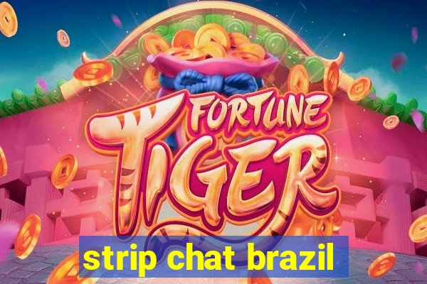 strip chat brazil