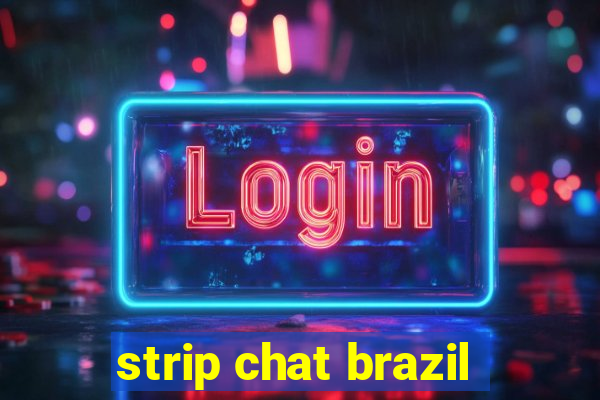 strip chat brazil