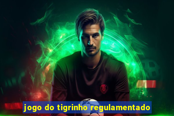 jogo do tigrinho regulamentado