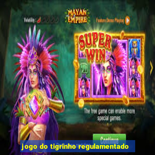 jogo do tigrinho regulamentado