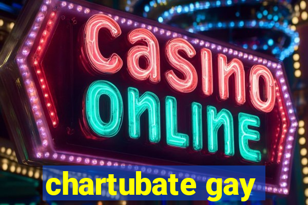 chartubate gay