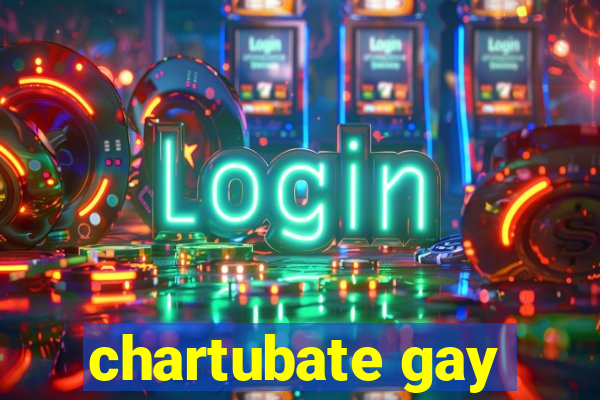 chartubate gay