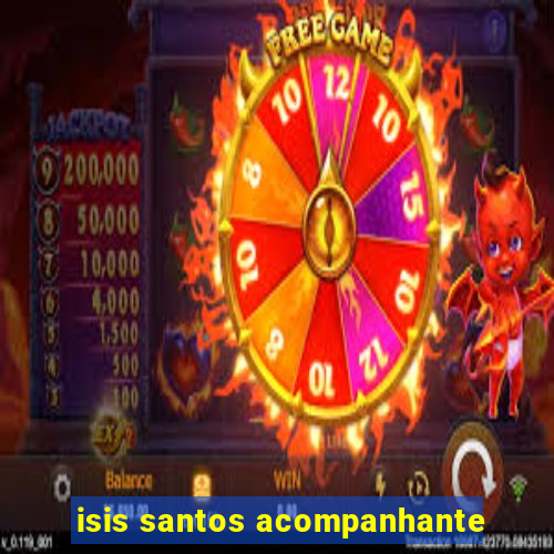 isis santos acompanhante