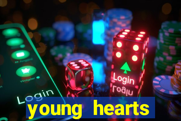 young hearts assistir online