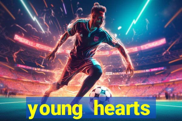 young hearts assistir online