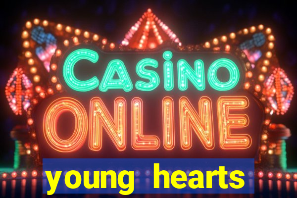 young hearts assistir online