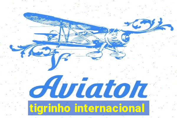 tigrinho internacional