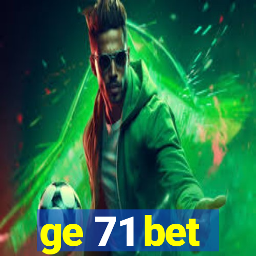 ge 71 bet