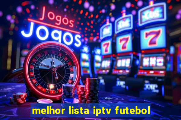 melhor lista iptv futebol