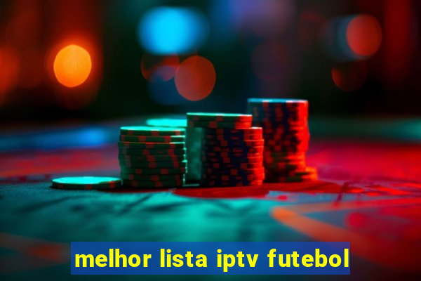 melhor lista iptv futebol