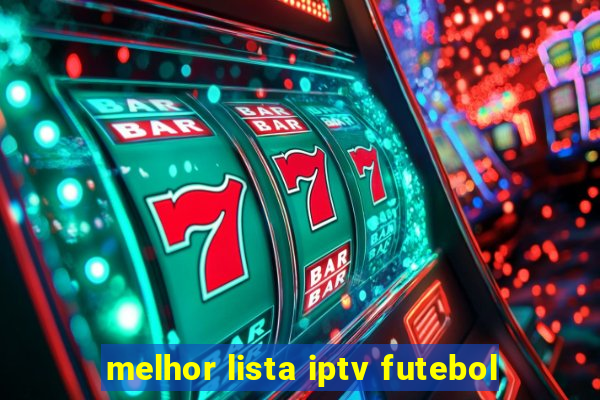 melhor lista iptv futebol