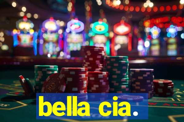 bella cia.