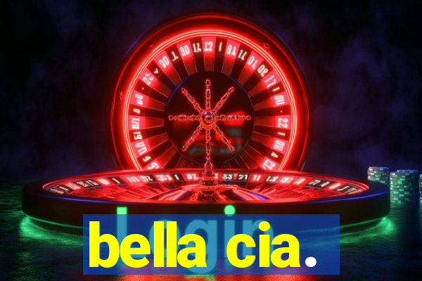 bella cia.