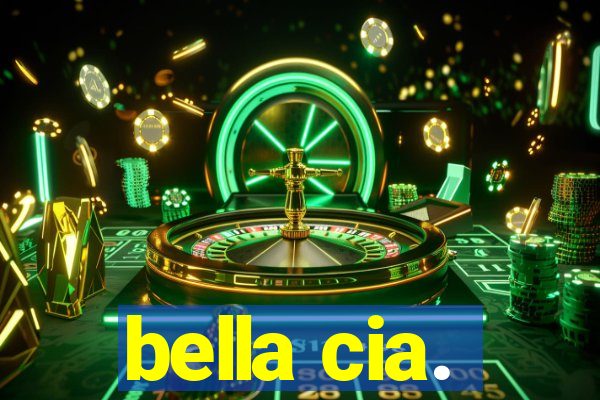 bella cia.