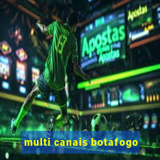 multi canais botafogo