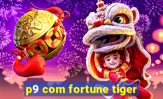 p9 com fortune tiger