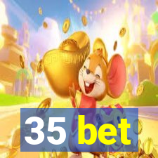 35 bet