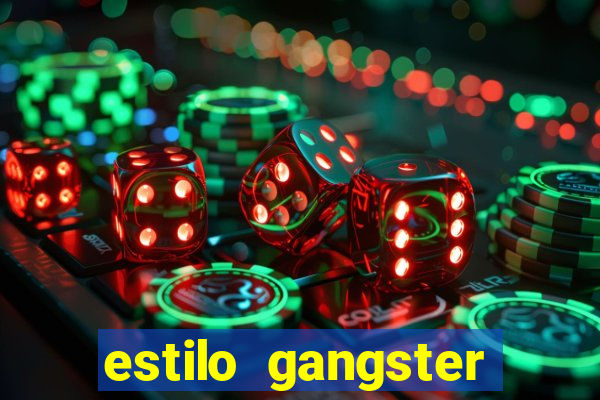 estilo gangster shopping popular