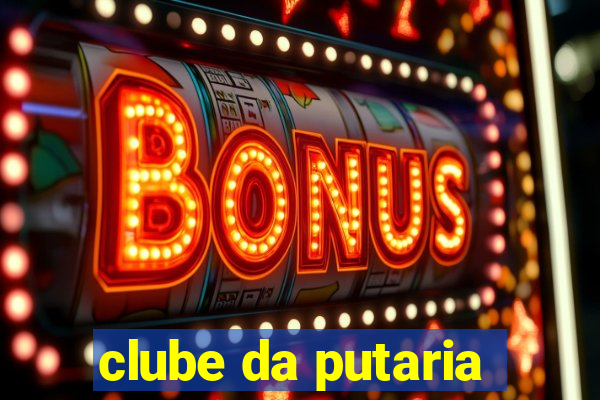 clube da putaria