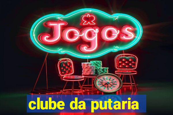 clube da putaria