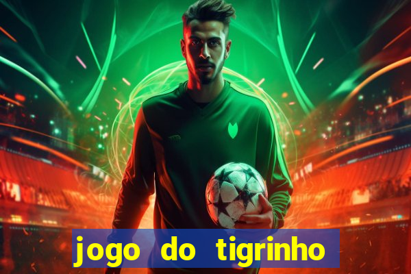 jogo do tigrinho de 5 reais