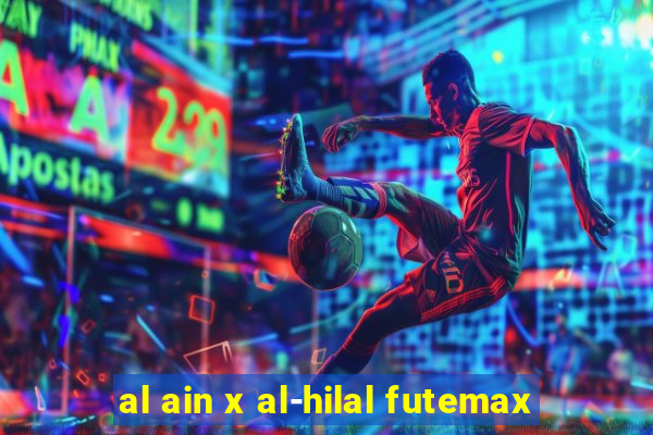 al ain x al-hilal futemax