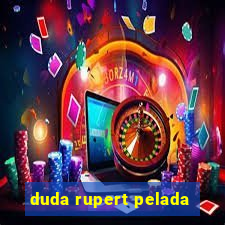 duda rupert pelada