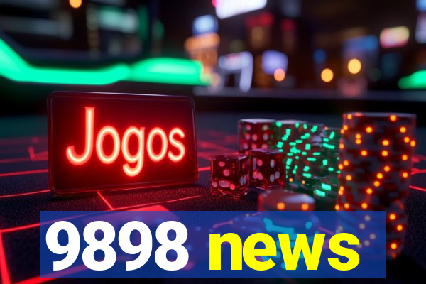 9898 news