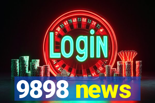 9898 news