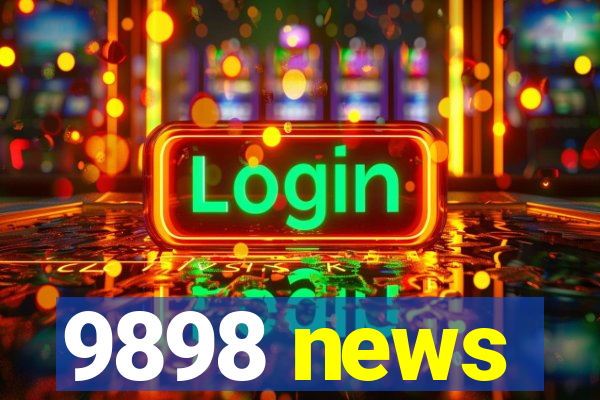 9898 news