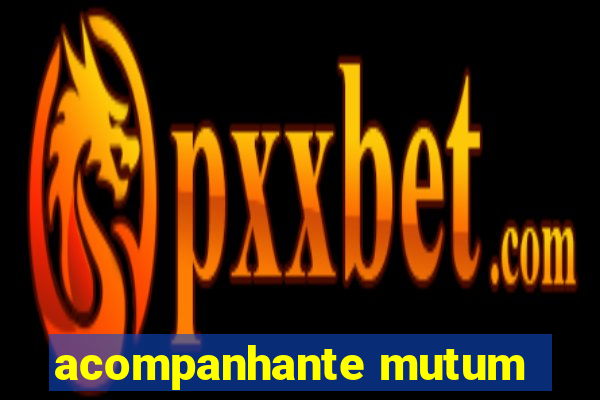 acompanhante mutum