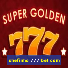 chefinho 777 bet com