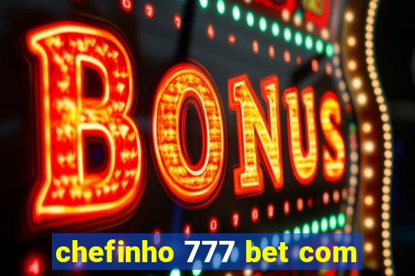 chefinho 777 bet com