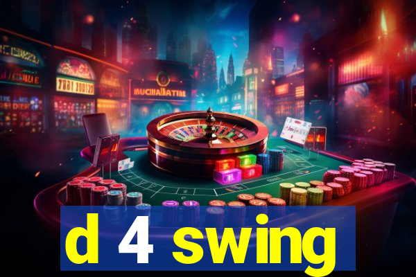 d 4 swing