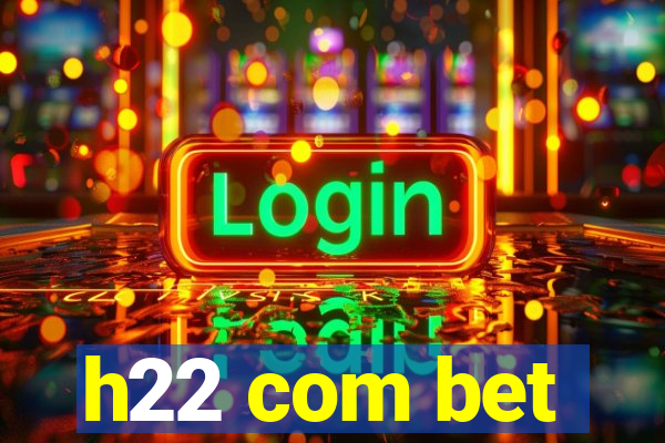 h22 com bet