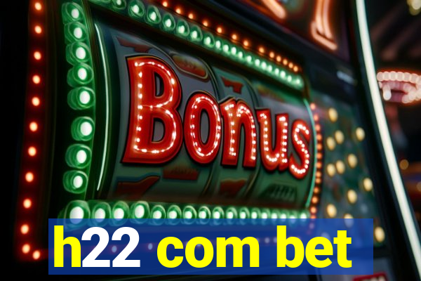 h22 com bet