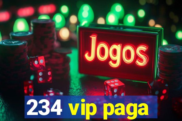 234 vip paga