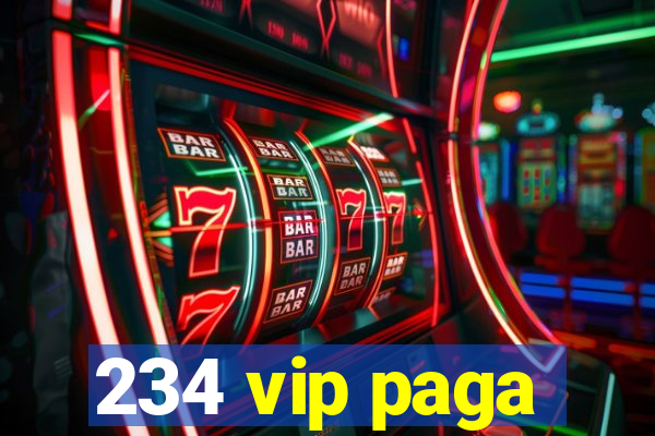 234 vip paga