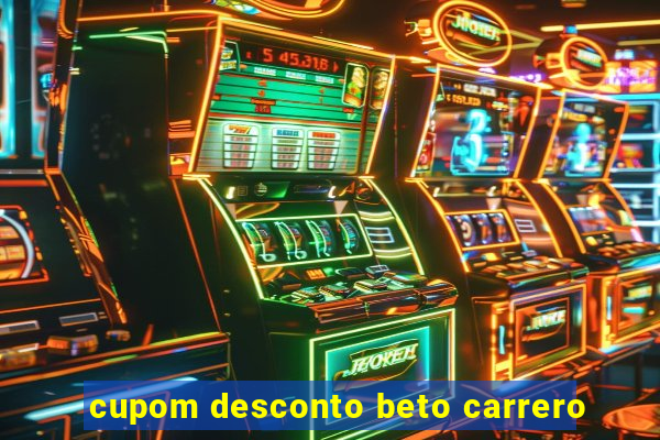 cupom desconto beto carrero