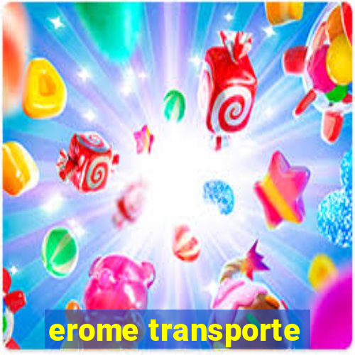 erome transporte