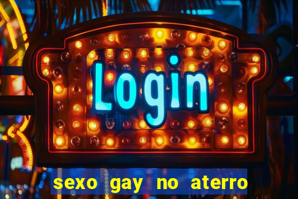 sexo gay no aterro do flamengo