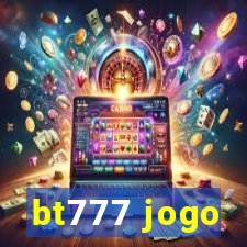 bt777 jogo