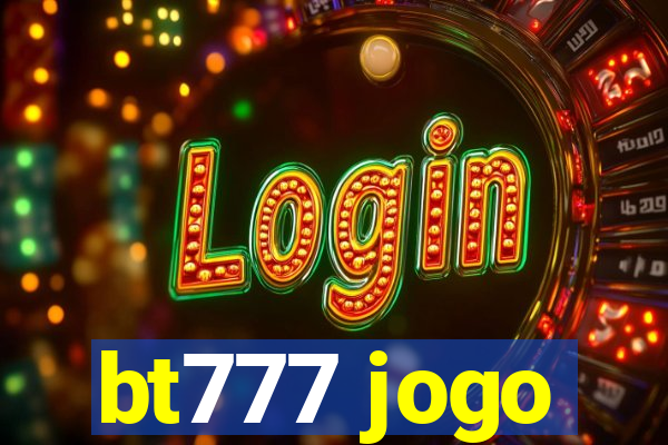 bt777 jogo